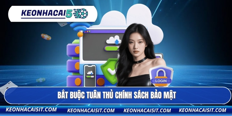 Bắt buộc tuân thủ chính sách bảo mật
