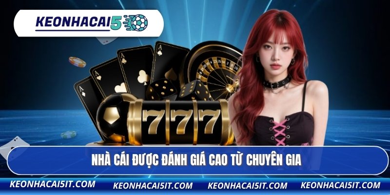 Nhà cái được đánh giá cao từ chuyên gia