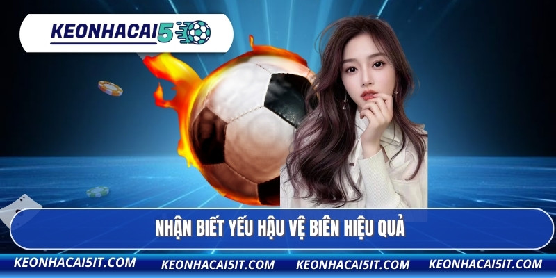 Nhận biết yếu hậu vệ biên hiệu quả