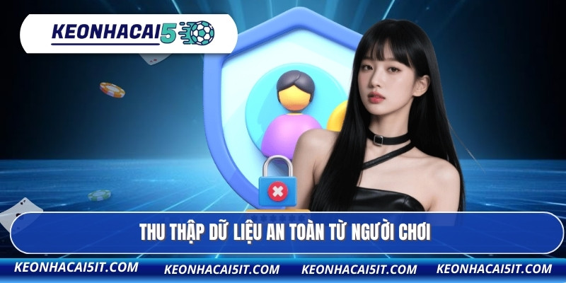 Thu thập dữ liệu an toàn từ người chơi