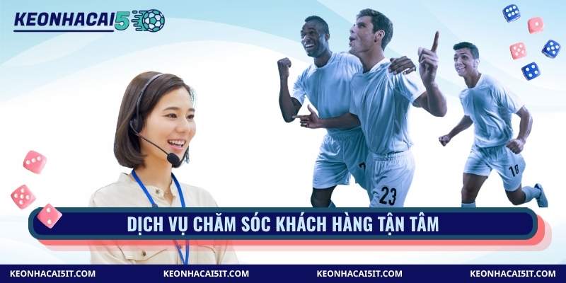 Dịch vụ chăm sóc khách hàng tận tâm